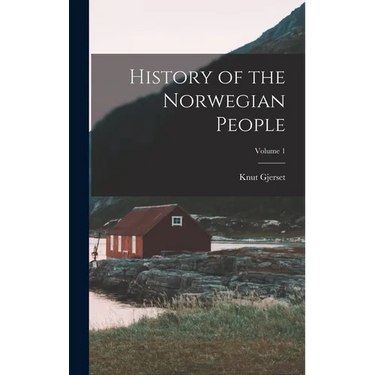 History of the Norwegian People; Volume 1
