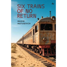 Six Trains of No Return