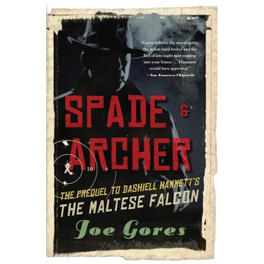 Spade & Archer: The Prequel to Dashiell Hammett's THE MALTESE FALCON