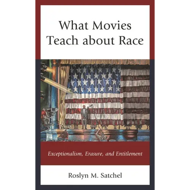What Movies Teach about Race: Exceptionalism, Erasure, and Entitlement