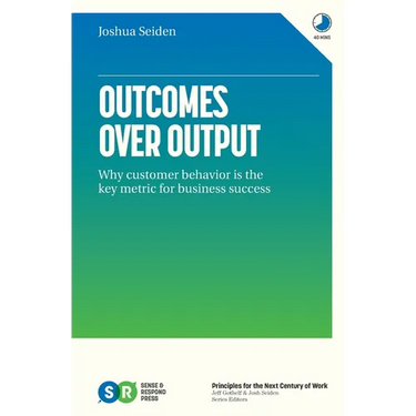 Outcomes Over Output: Why customer behavior is the key metric for business success