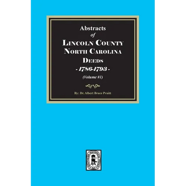 Lincoln County, North Carolina Deeds, 1786-1793. (Volume #1)