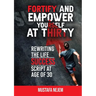 Fortify and Empower Yourself at Thirty: Rewriting the Life Success Script
