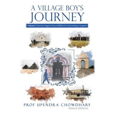 A Village Boy's Journey: Volume 1: Journey begins from childhood to becoming a surgeon