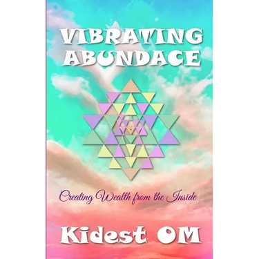 Vibrating Abundance: Creating Wealth from the Inside