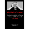 ADHD Reframed!: Totally Crush Life & Career with an ADHD Powered Fast Brain