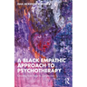 A Black Empathic Approach to Psychotherapy: Growing from Rage to Compassion