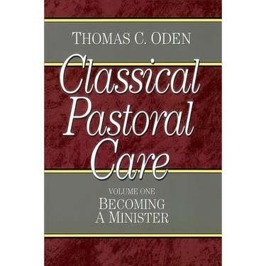 Classical Pastoral Care: Becoming a Minister