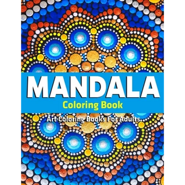 Art Coloring Books For Adults: Mandala Coloring Book: Stress Relieving Mandala Designs