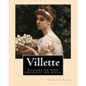 Villette NOVEL By: Charlotte Bronte, introduction By: Mrs. Humphry Ward: Illustrated with portraits and wievs.