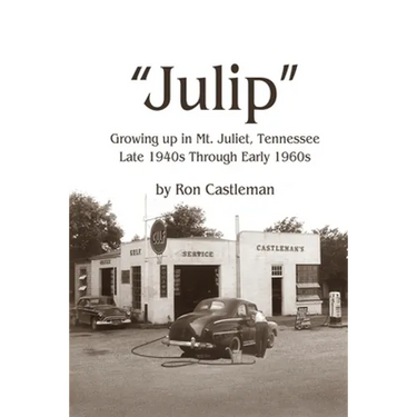 Julip: Growing Up in Mt. Juliet, Tennessee Late 1940s through Early 1960s