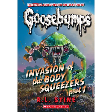 Invasion of the Body Squeezers: Part 1 (Goosebumps Classics #41): Volume 41