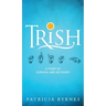 Trish: A Story of Survival and Recovery