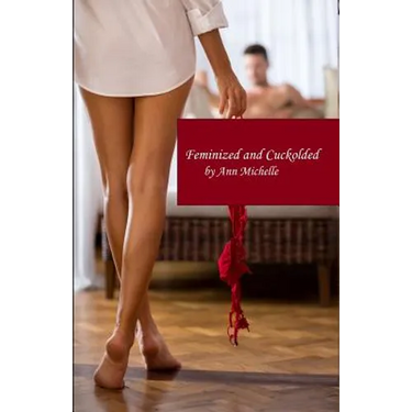 Feminized and Cuckolded