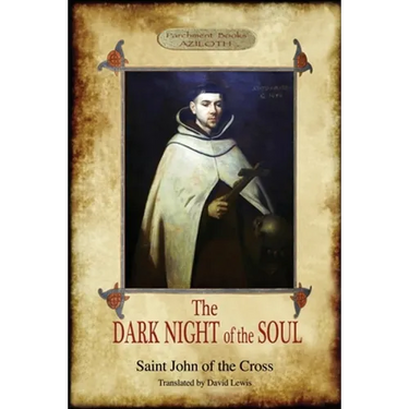 The Dark Night of the Soul: Translated by David Lewis; with Corrections and Introductory Essay by Benedict Zimmerman, O.C.D. (Aziloth Books, 2nd. ed.)