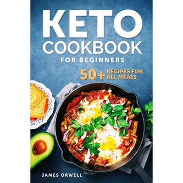 KETO COOKBOOK For Beginners: 50+ Recipies for All Meals