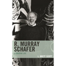 R. Murray Schafer: A Creative Life