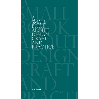 A Small Book About Design Craft and Practice