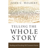 Telling the Whole Story: Reading and Preaching Old Testament Stories