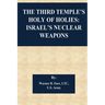 The Third Temple's Holy Of Holies: Israel's Nuclear Weapons