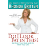 Do I Look Fat in This?: Get Over Your Body and On With Your Life