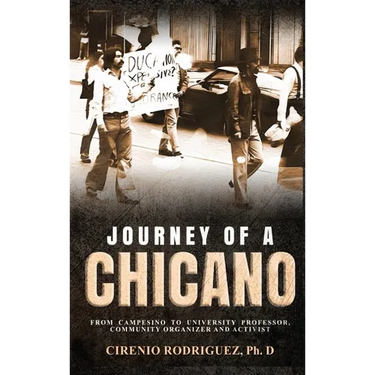 Journey of A Chicano: From Campesino to University Professor, Community Organizer and Activist
