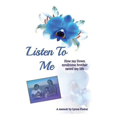 Listen To Me: How My Down Syndrome Brother Saved My Life