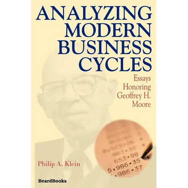 Analyzing Modern Business Cycles: Essays Honoring Geoffrey H. Moore