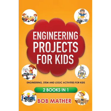 Engineering Projects for Kids 2 Books in 1: Engineering, STEM and Logic Activities for Kids (Coding for Absolute Beginners)