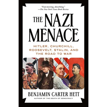 The Nazi Menace: Hitler, Churchill, Roosevelt, Stalin, and the Road to War
