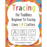 Tracing for Toddlers Beginner To Tracing Lines ABC Letters, Trace the alphabet for toddlers: Alphabet Handwriting Practice workbook for kids for Pre K