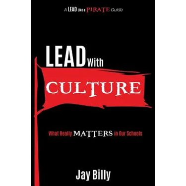 Lead with Culture: What Really Matters in Our Schools