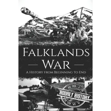 Falklands War: A History from Beginning to End