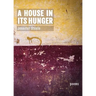 A House In Its Hunger
