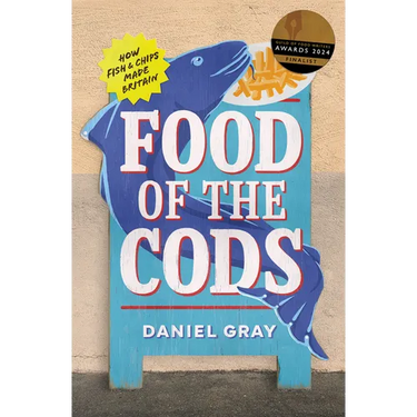 Food of the Cods: How Fish and Chips Made Britain