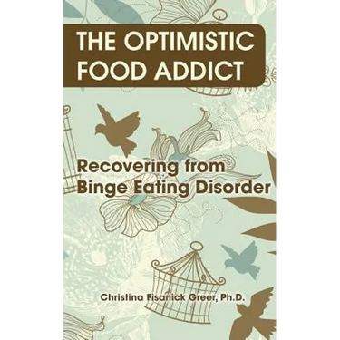 The Optimistic Food Addict: Recovering from Binge Eating