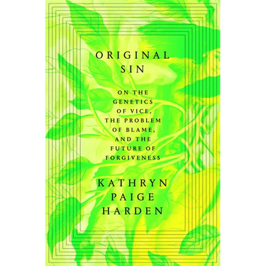 Original Sin: On the Genetics of Vice, the Problem of Blame, and the Future of Forgiveness