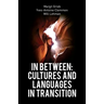 In Between: Cultures and Languages in Transition