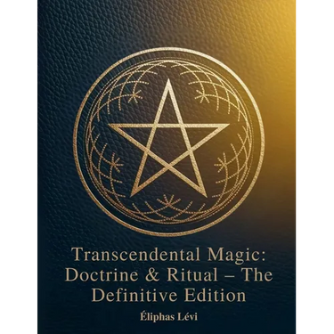Transcendental Magic: Doctrine & Ritual The Definitive Edition