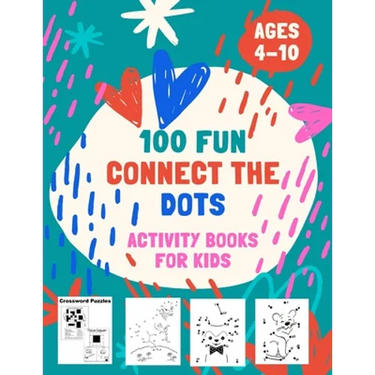100 Fun Connect The Dots Activity Books for Kids Ages 4-10: 100 Challenging and Fun Dot to Dot Puzzles, Dot to Dot Worksheets, Color by Number, Mazes,
