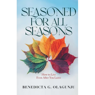 Seasoned for All Seasons: How To Live, Even After You Leave