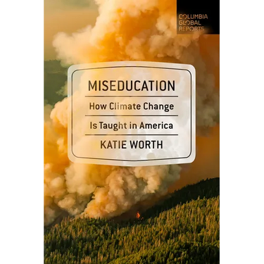 Miseducation: How Climate Change Is Taught in America