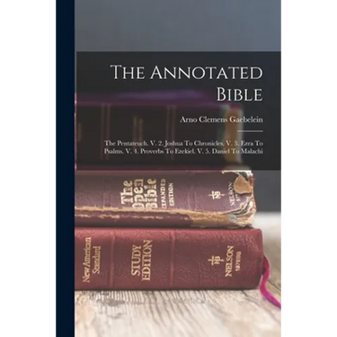 The Annotated Bible: The Pentateuch. V. 2. Joshua To Chronicles. V. 3. Ezra To Psalms. V. 4. Proverbs To Ezekiel. V. 5. Daniel To Malachi