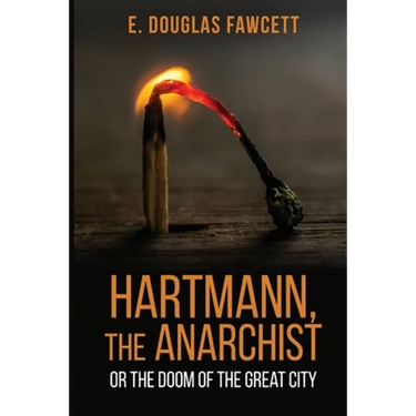 Hartmann, the Anarchist: Or the Doom of the Great City