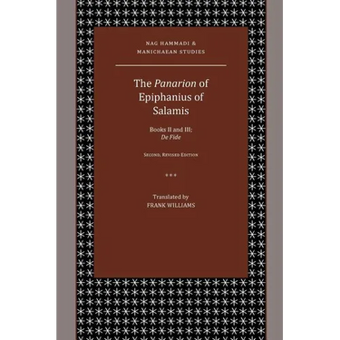 The Panarion of Epiphanius of Salamis: Books II and III; De Fide