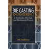 Die Cast Engineering: A Hydraulic, Thermal, and Mechanical Process