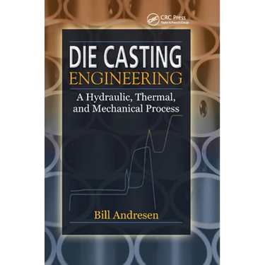 Die Cast Engineering: A Hydraulic, Thermal, and Mechanical Process