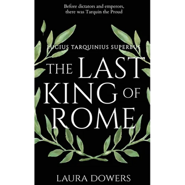 The Last King of Rome: Lucius Tarquinius Superbus