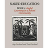 Naked Education: Book 1: Joyful Learning in a School Community