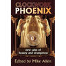 Clockwork Phoenix 3: New Tales of Beauty and Strangeness